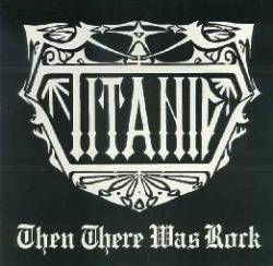 Titanic (USA-1) : Then There Was Rock